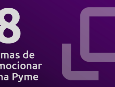 8 formas de promocionar a una Pyme en Internet